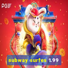 subway surfes 1.99